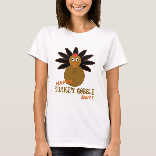 Happy Turkey Gobble Day Thanksgiving T-Shirt (Front)