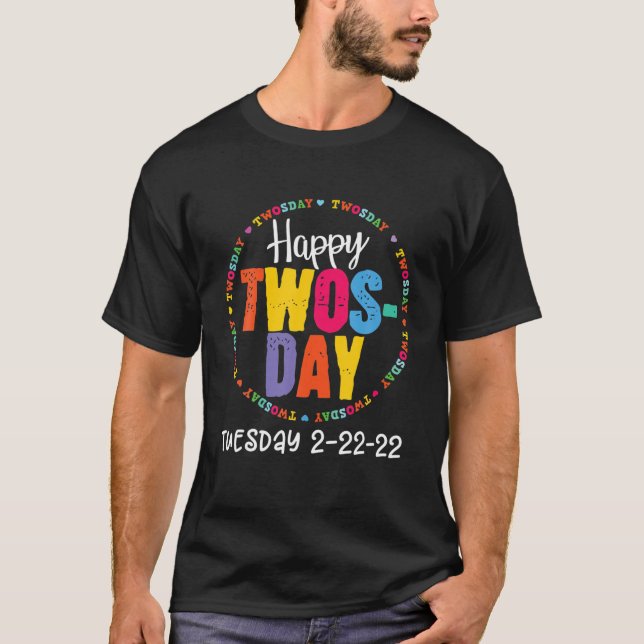 Happy Twos Day Tuesday 2-22-222 T-Shirt (Front)