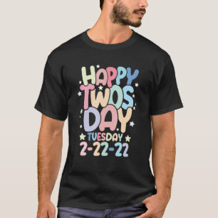 Happy Twosday Tuesday 2-22-22 Cute Numerology Febr T-Shirt