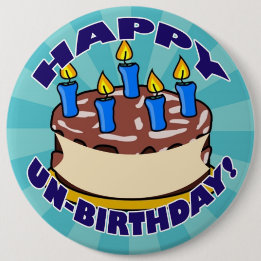 Happy UN-Birthday! 6 Cm Round Badge