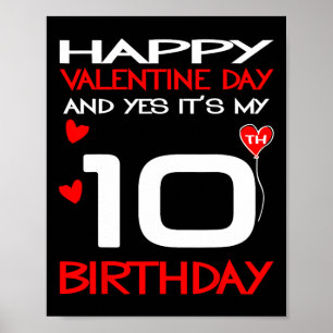 Happy Valentine And Yes Its My 10th Birthday On Va Poster