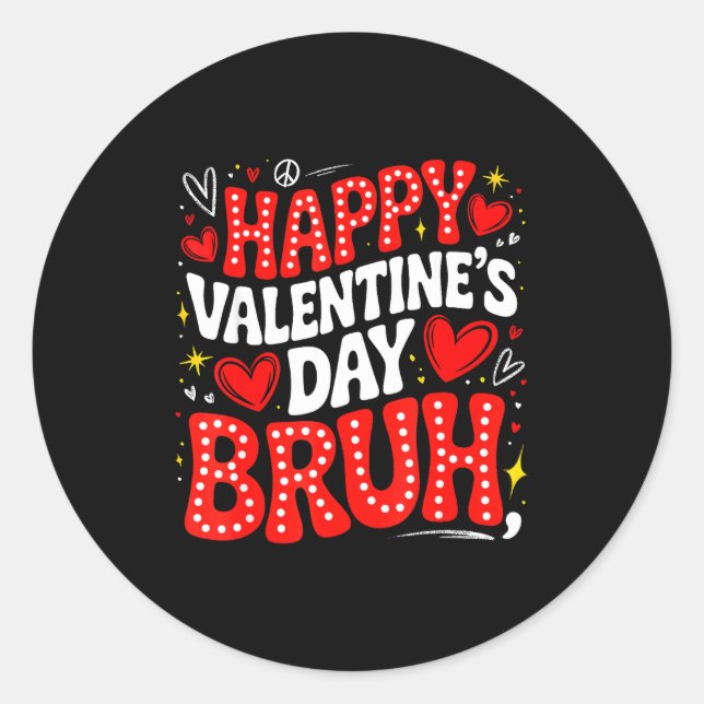 Happy Valentine Bruh Heart Love Valentine Boys Gir Classic Round Sticker (Front)