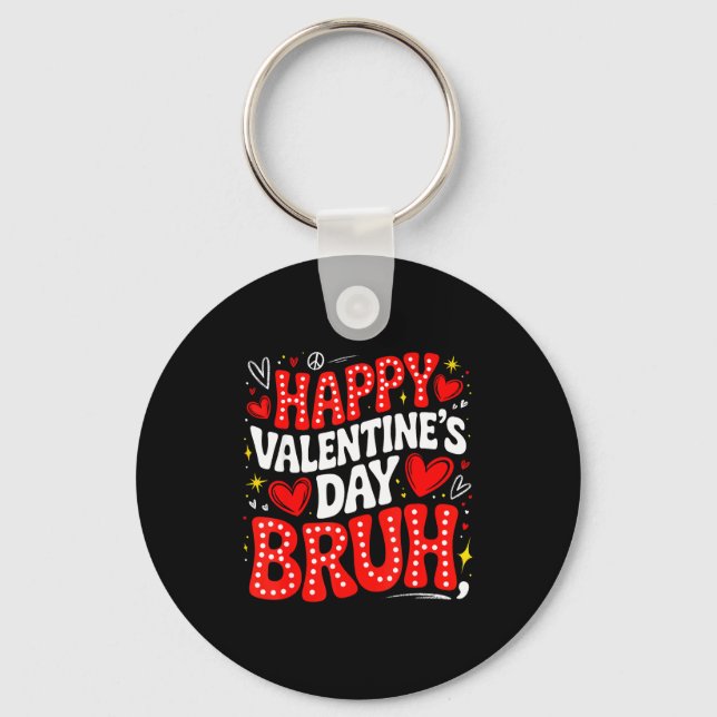 Happy Valentine Bruh Heart Love Valentine Boys Gir Key Ring (Front)