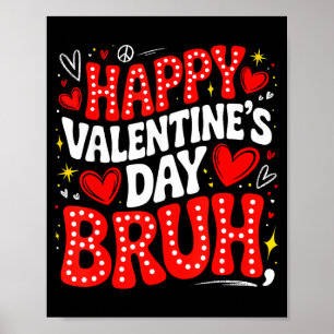 Happy Valentine Bruh Heart Love Valentine Boys Gir Poster