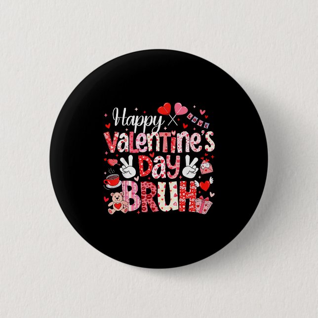 Happy Valentine Day Bruh Heart Love Valentine Boys 6 Cm Round Badge (Front)