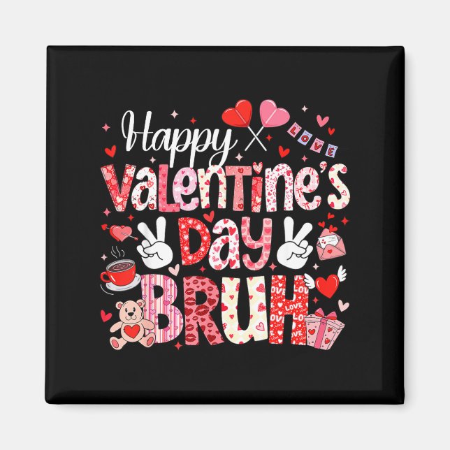 Happy Valentine Day Bruh Heart Love Valentine Boys Magnet (Front)