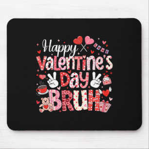Happy Valentine Day Bruh Heart Love Valentine Boys Mouse Pad