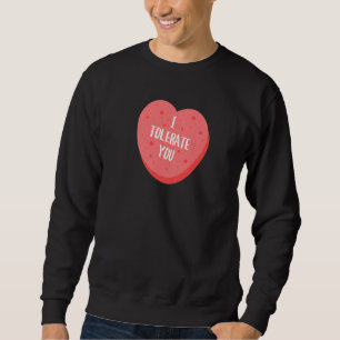 Happy Valentine S Day Funny I Tolerate You Retro C Sweatshirt