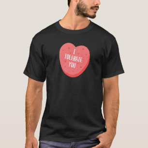 Happy Valentine S Day Funny I Tolerate You Retro C T-Shirt