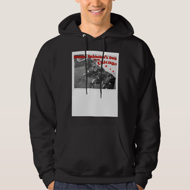 Happy Valentine s Day Massacre  Chicago 1929 Hoodie (Front)