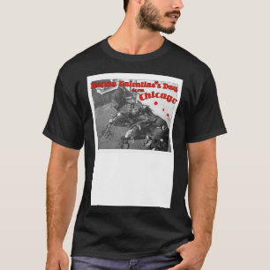 Happy Valentine s Day Massacre Chicago 1929 T-Shirt