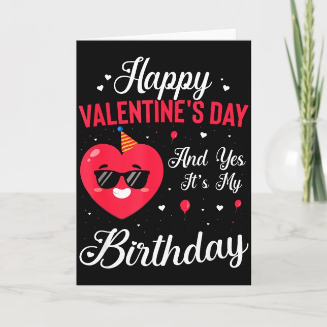 Happy Valentines Day &amp; Yes Its My Birthday Gif Card (Front)