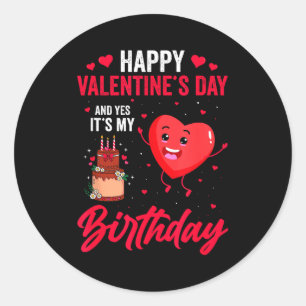Happy Valentines Day & Yes Its My Birthday Gif Classic Round Sticker