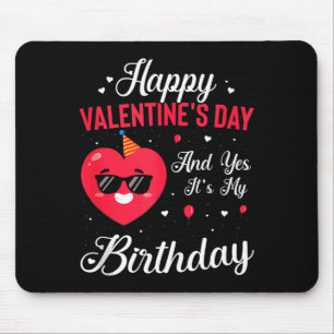 Happy Valentines Day &amp; Yes Its My Birthday Gif Mouse Pad
