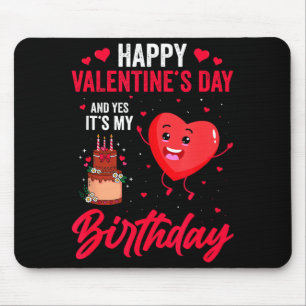 Happy Valentines Day &amp; Yes Its My Birthday Gif Mouse Pad