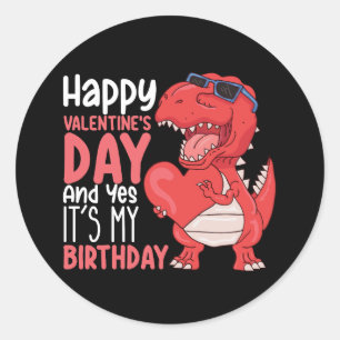 Happy Valentine's Day And Yes It's My Birthday Classic Round Sticker