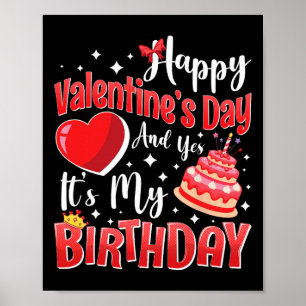Happy Valentine's Day And Yes It's My Birthday Gir Poster