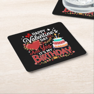 Happy Valentine's Day, And Yes It's My Birthday Square Paper Coaster