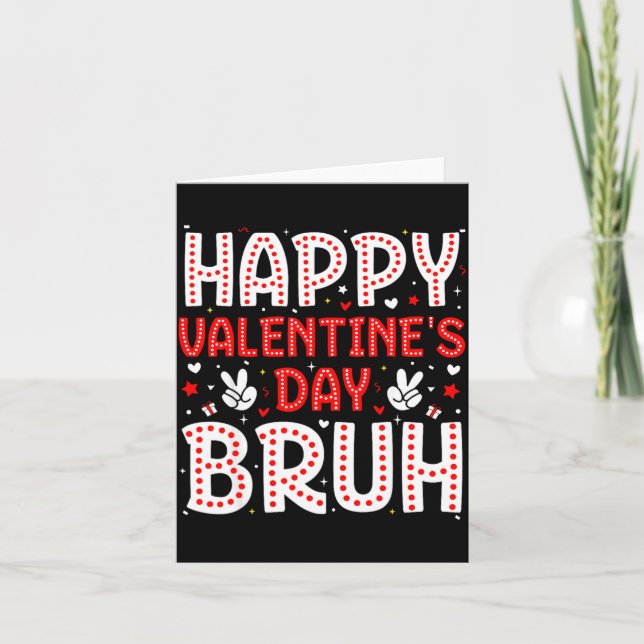 Happy Valentines Day Bruh Heart Love Valentine Boy Card (Front)