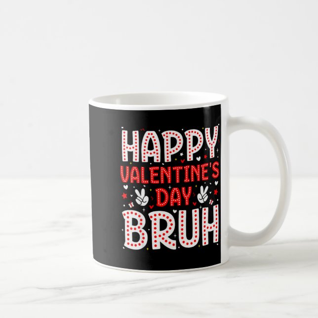 Happy Valentines Day Bruh Heart Love Valentine Boy Coffee Mug (Right)
