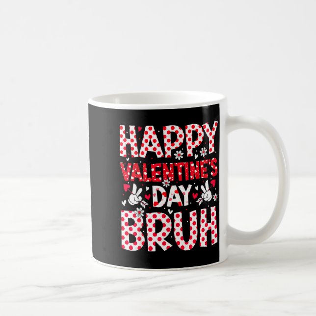 Happy Valentines Day Bruh Heart Valentine Boys Gir Coffee Mug (Right)