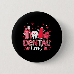 Happy Valentine's Day Dental Crew Love Dental Assi 6 Cm Round Badge