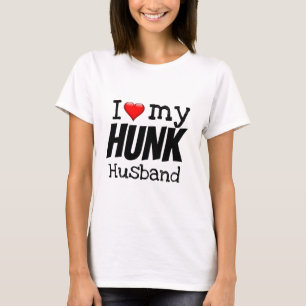 Happy Valentine's Day I LOVE MY HUNK HUSBAND T-Shirt