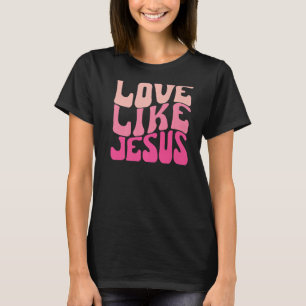 Happy Valentines Day Love Like Jesus Religious God T-Shirt
