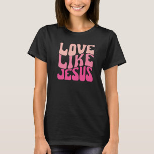 Happy Valentines Day Love Like Jesus Religious God T-Shirt