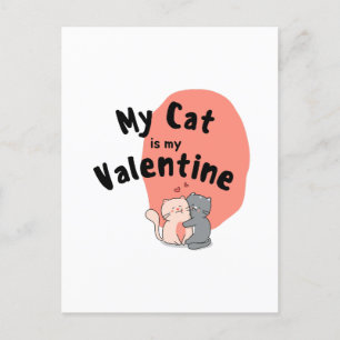 Happy Valentine's Day -My Cat Is My Valentine Day Holiday Postcard
