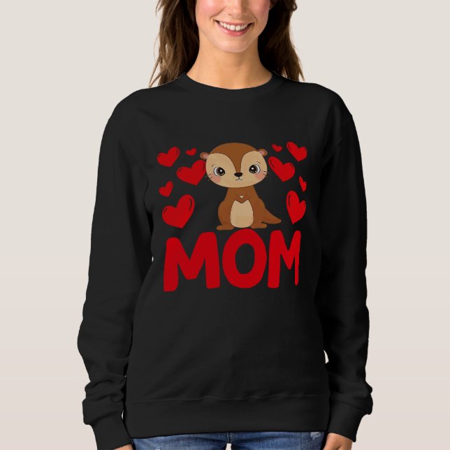 Happy Valentine's Day Otter Mom Mothers Day Valent Sweatshirt (Front)
