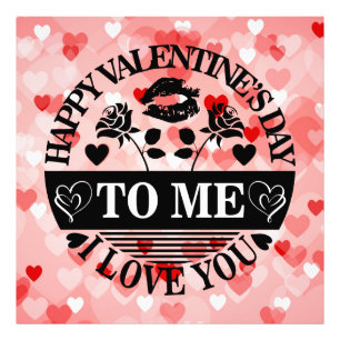 Happy Valentine's Day To Me I Love You-58771 Photo Print
