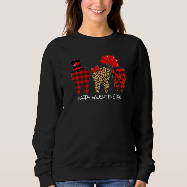 Happy Valentines Day Tooth Dentist Valentine Denta Sweatshirt (Front)