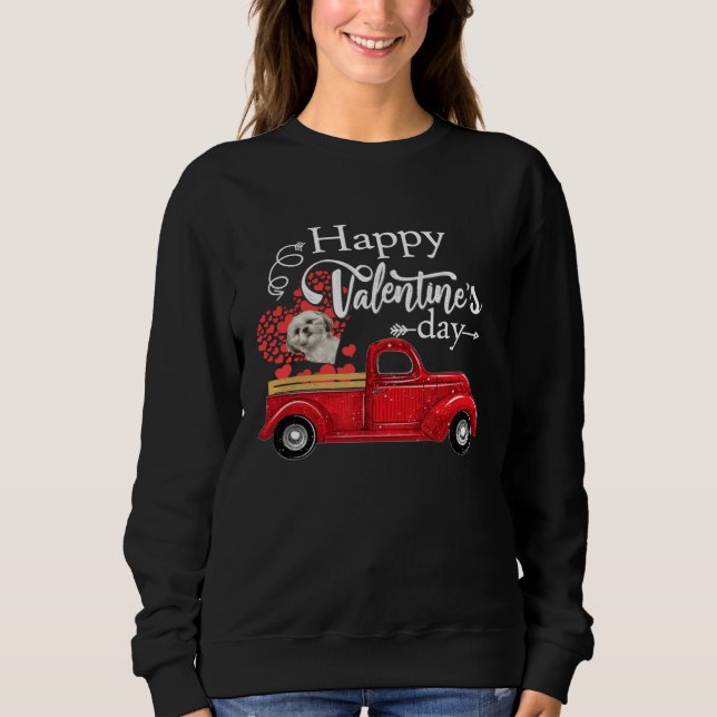 Happy Valentines Day Truck Carrying Shih Tzu Love  Sweatshirt (Front)