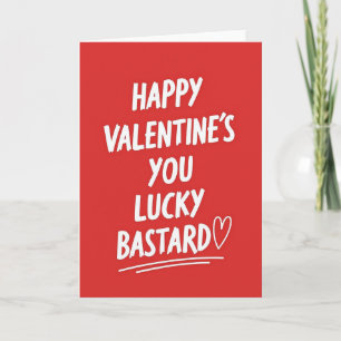 Happy Valentines You Lucky Bastard Card