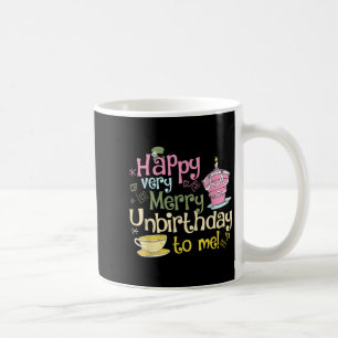 Happy Very Merry Unbirthday To Me Design Coffee Mug