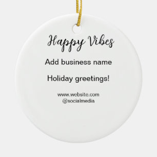 Happy vibes Christmas holiday greetings business y Ceramic Ornament