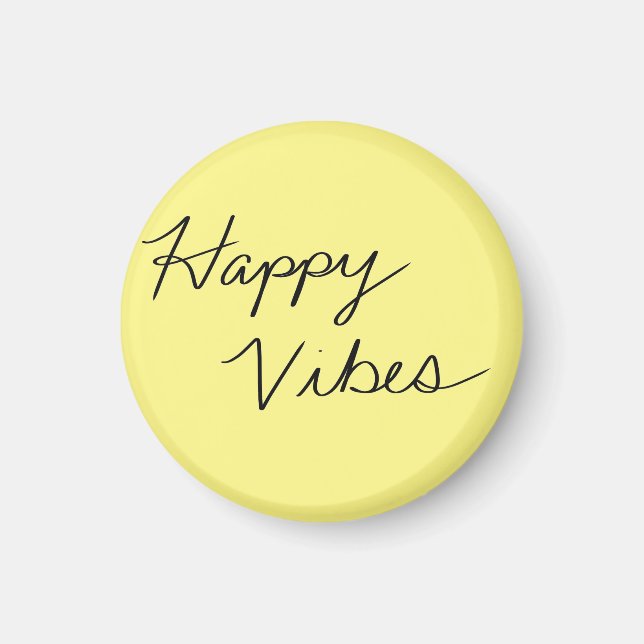 Happy Vibes Yellow Cursive Typography Button Magnet (Front)