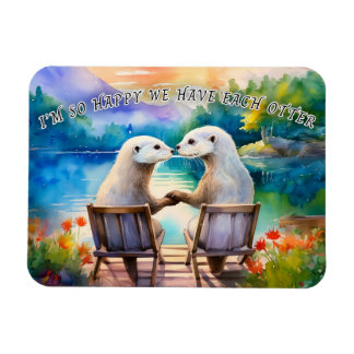 Happy we have each Otter Magnet