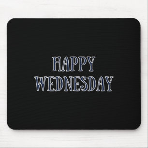 Happy Wednesday Motivational Quote Funny Humor Mouse Pad