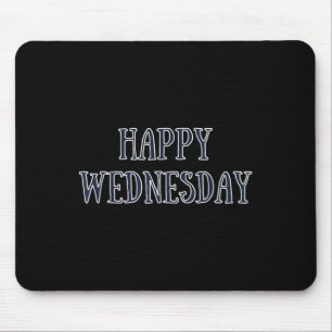 Happy Wednesday Motivational Quote Funny Humour Mouse Pad