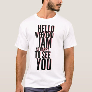Happy Weekend Hello T-Shirt Gift Idea