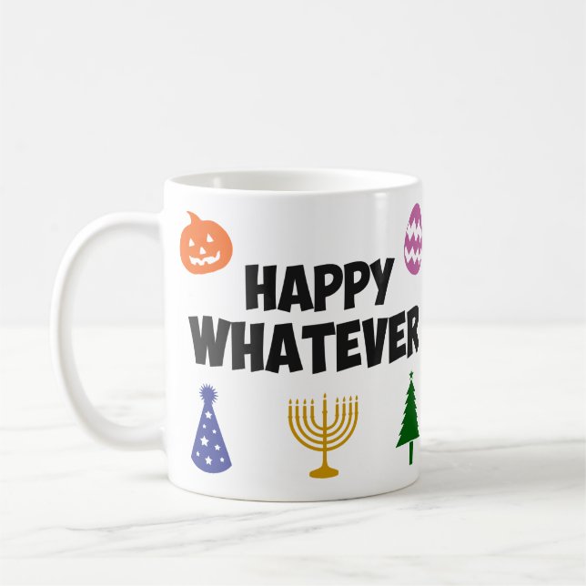 Happy Whatever Holiday Coffee Mug (Left)