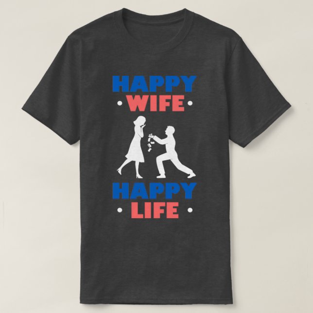 Happy Wife Happy Life Gute Ehemnner Geschenk Hochz T-Shirt (Design Front)