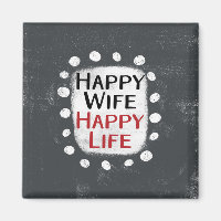 Happy Wife Happy Life Refrigerator Magnet