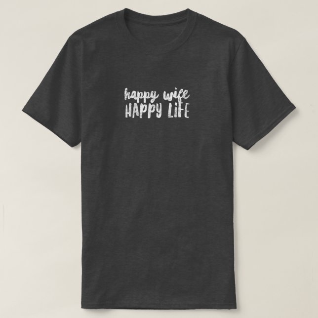 Happy Wife Happy Life T-Shirt (Design Front)
