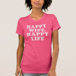 Happy Wife Happy Life T-Shirt<br><div class="desc">Check out our funnyHappy Wife Happy Life t shirts, hoodies, sweatshirts and more.</div>