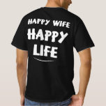 Happy Wife Happy Life T-Shirt<br><div class="desc">Happy Wife Happy Life</div>