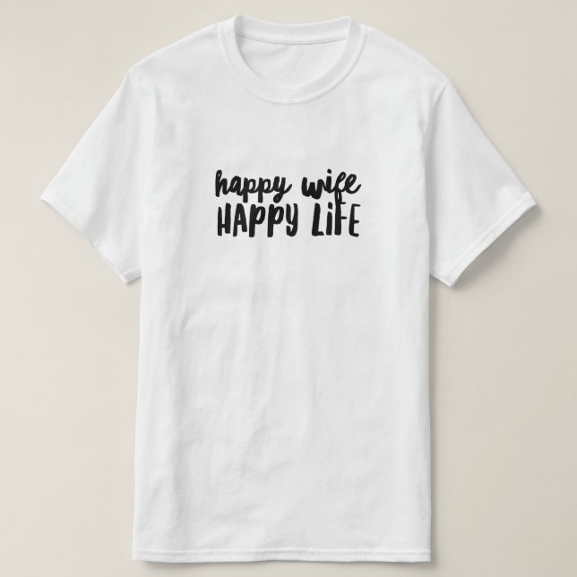 Happy Wife Happy Life T-Shirt (Design Front)