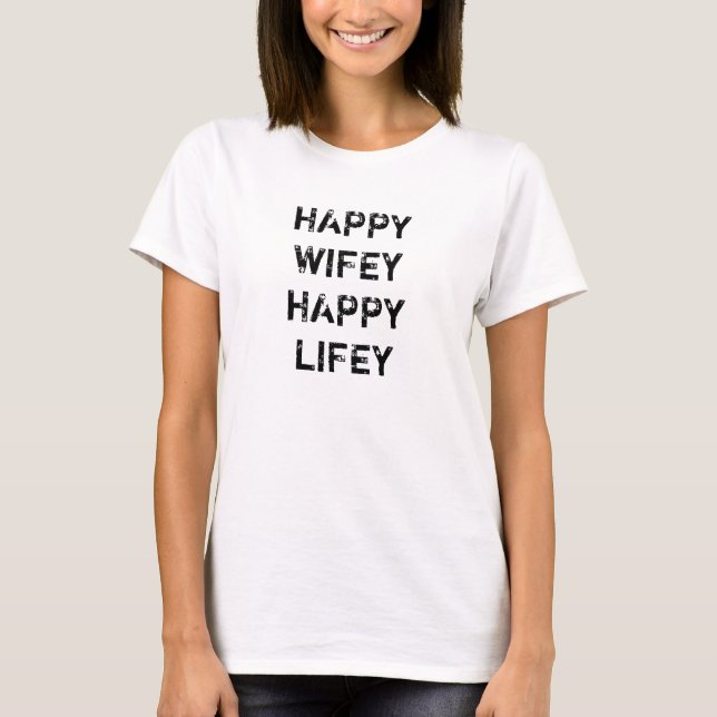 Happy Wifey Happy Lifey T-Shirt (Front)